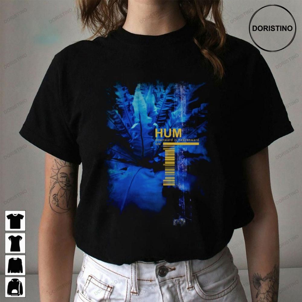 Downward Is Heavenward Hum Awesome Shirts